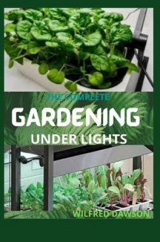 Cover of The Complete Gardening Under Lights