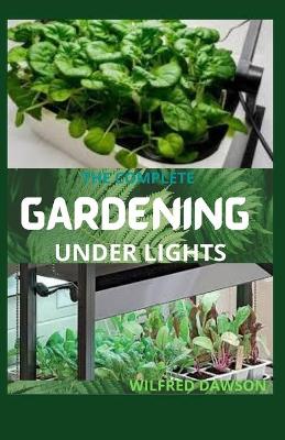 Book cover for The Complete Gardening Under Lights