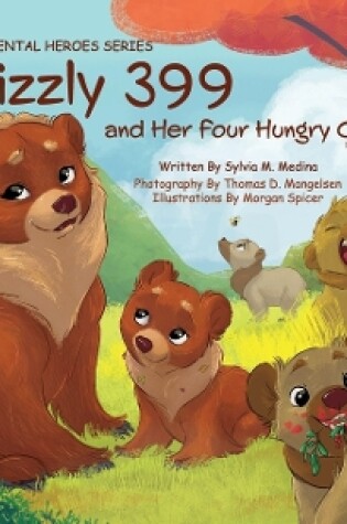 Cover of Grizzly 399 and Her Four Hungry Cubs - PB 2nd Edition - Environmental Heroes Series
