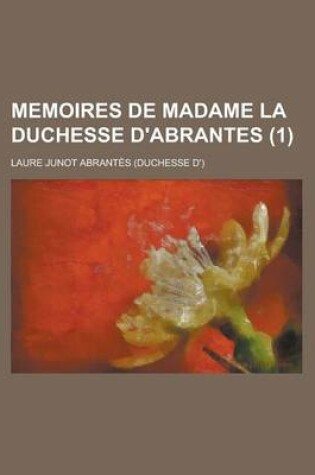 Cover of Memoires de Madame La Duchesse D'Abrantes (1)