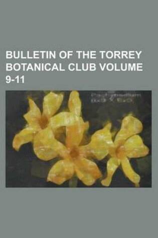 Cover of Bulletin of the Torrey Botanical Club Volume 9-11