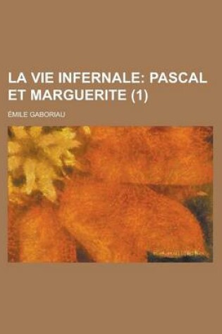 Cover of La Vie Infernale (1); Pascal Et Marguerite