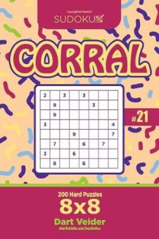 Cover of Sudoku Corral - 200 Hard Puzzles 8x8 (Volume 21)