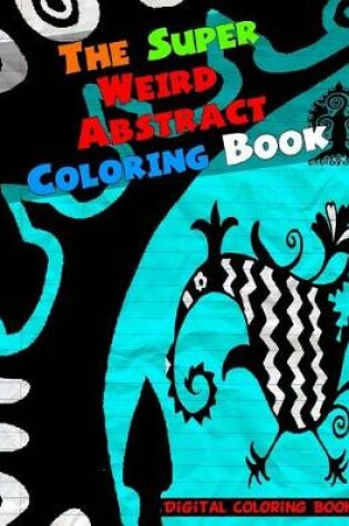 Cover of The Super Weird Abstract Coloring Book