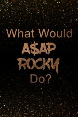 Book cover for What Would A$ap Rocky Do?