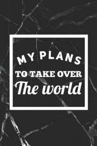 Cover of My Plans To Take Over The World