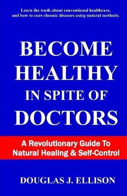 Book cover for Become Healthy In Spite Of Doctors