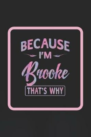 Cover of Because I'm Brooke That's Why