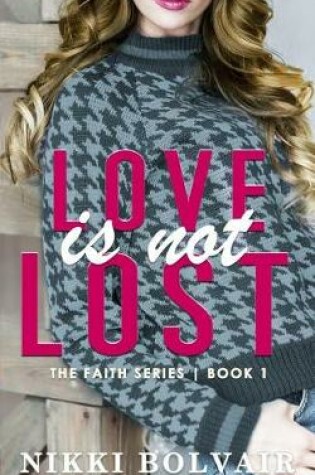 Cover of Love Is Not Lost (Faith Series)