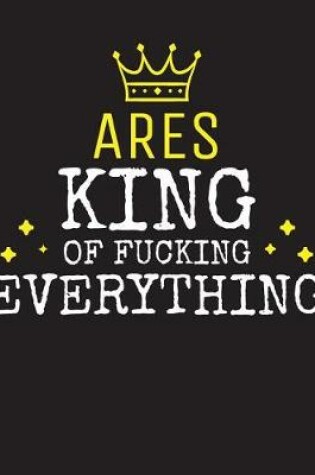 Cover of ARES - King Of Fucking Everything