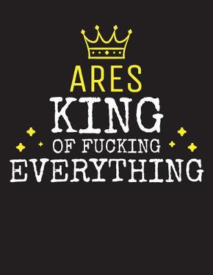 Book cover for ARES - King Of Fucking Everything