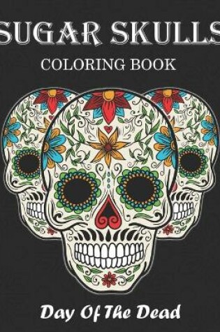 Cover of Sugar Skulls Coloring Book