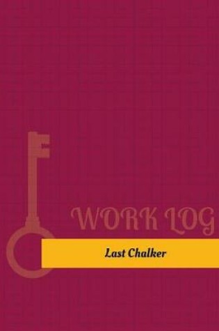 Cover of Last Chalker Work Log