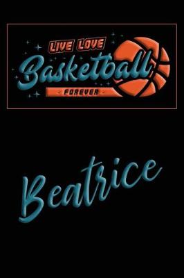 Book cover for Live Love Basketball Forever Beatrice
