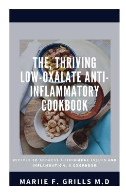 Book cover for The, Thriving Low-Oxalate Anti-Inflammatory Cookbook