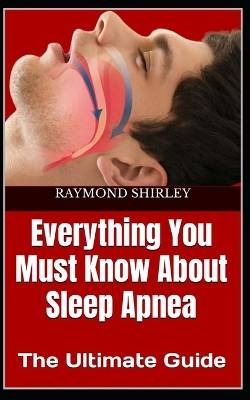 Book cover for Everything You Must Know About Sleep Apnea