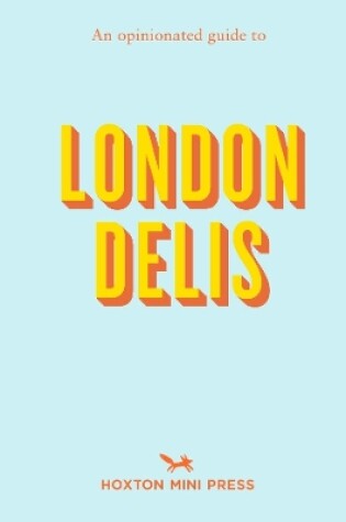 Cover of An Opinionated Guide To London Delis