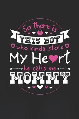 Book cover for So There's This Boy Who Kinda Stole My Heart He Calls Me Mommy