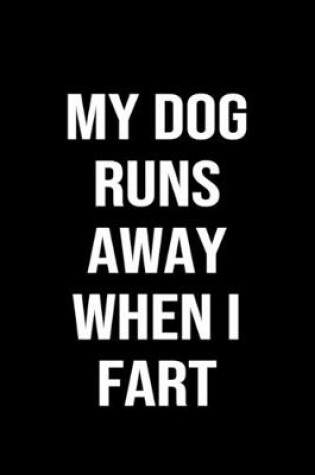 Cover of My Dog Runs Away When I Fart