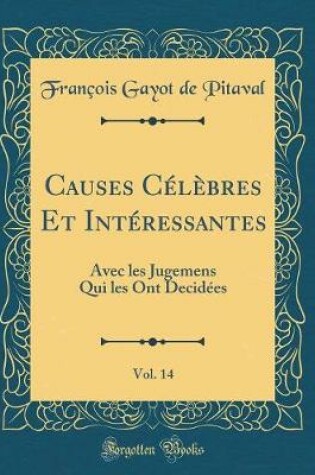 Cover of Causes Celebres Et Interessantes, Vol. 14