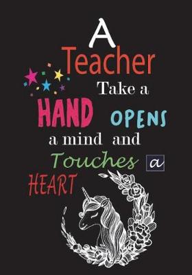 Cover of A Teacher Take a Hand Opens a Mind and Touches a Heart
