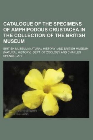 Cover of Catalogue of the Specimens of Amphipodous Crustacea in the Collection of the British Museum