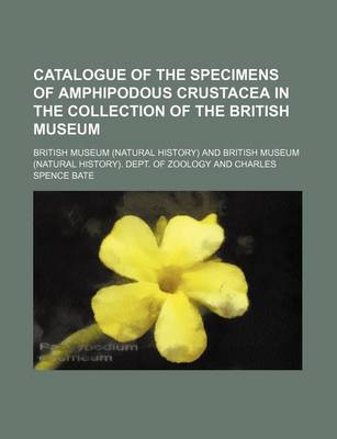 Book cover for Catalogue of the Specimens of Amphipodous Crustacea in the Collection of the British Museum