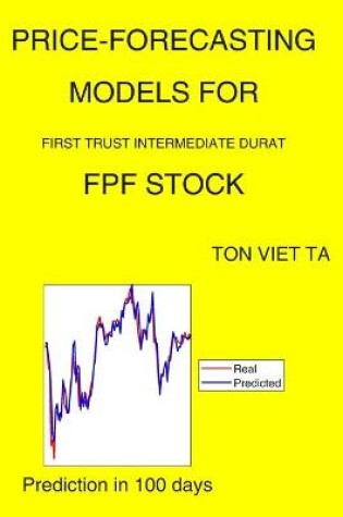 Cover of Price-Forecasting Models for First Trust Intermediate Durat FPF Stock