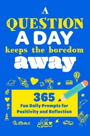 Cover of A Question A Day Keeps the Boredom Away