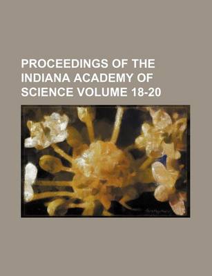 Book cover for Proceedings of the Indiana Academy of Science Volume 18-20