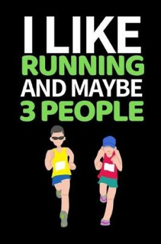 Cover of I Like Running And Maybe 3 People
