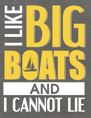 Book cover for I Like Big Boats And I Cannot Lie