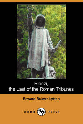 Book cover for Rienzi, the Last of the Roman Tribunes (Dodo Press)