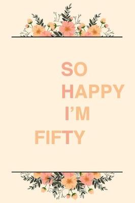 Book cover for So Happy I'm Fifty