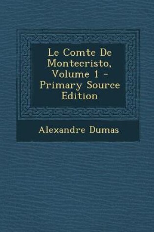Cover of Le Comte de Montecristo, Volume 1