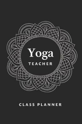 Cover of Yoga Teacher Journal Class Planner Lesson Sequence Notebook