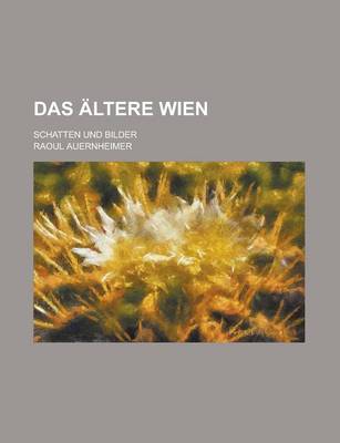 Book cover for Das Altere Wien; Schatten Und Bilder