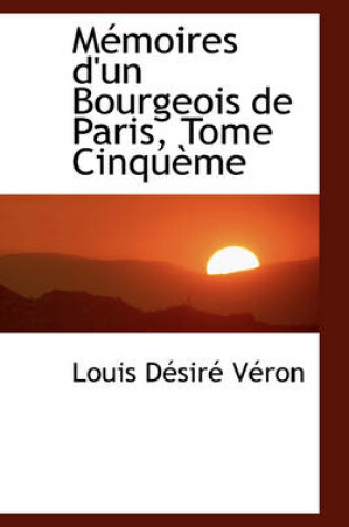 Cover of Memoires D'Un Bourgeois de Paris, Tome Cinqueme