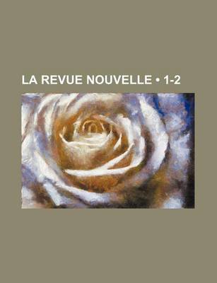 Book cover for La Revue Nouvelle (1-2)
