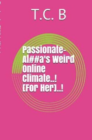 Cover of Passionate-Al##a's Weird Online Climate..!