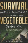 Book cover for Survival Guide for Beginners 2021 And The Beginner's Vegetable Garden 2021