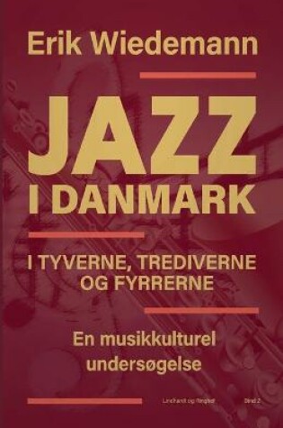 Cover of Jazz i Danmark i tyverne, trediverne og fyrrerne. En musikkulturel undersøgelse (bind 2)