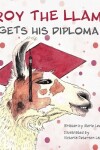 Book cover for Troy the Llama Gets His Diploma