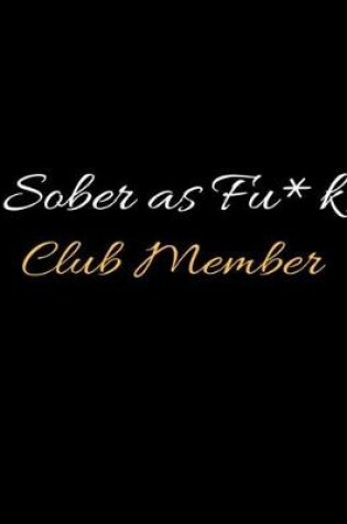 Cover of Sober as Fu*k Club Member