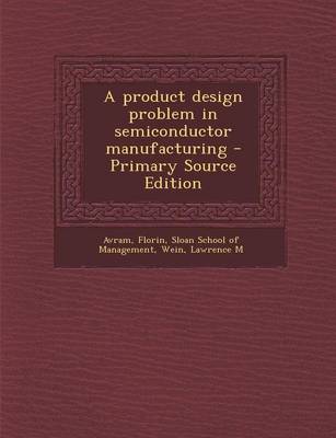 Book cover for A Product Design Problem in Semiconductor Manufacturing - Primary Source Edition