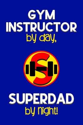 Book cover for Gym Instructor by day, Superdad by night!