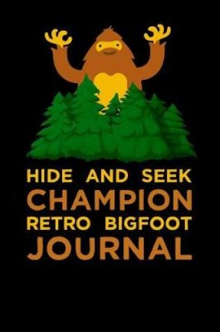 Cover of Hide And Seek Champion Retro Bigfoot Journal