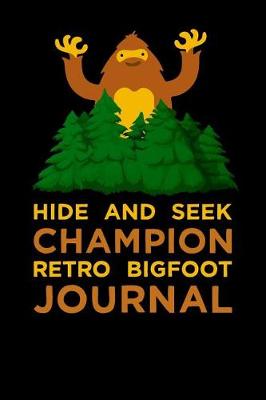 Book cover for Hide And Seek Champion Retro Bigfoot Journal