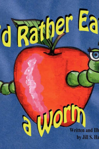 Cover of I'd Rather Eat a Worm!