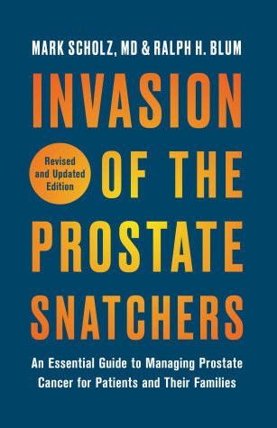 Cover of Invasion of the Prostate Snatchers: Revised and Updated Edition